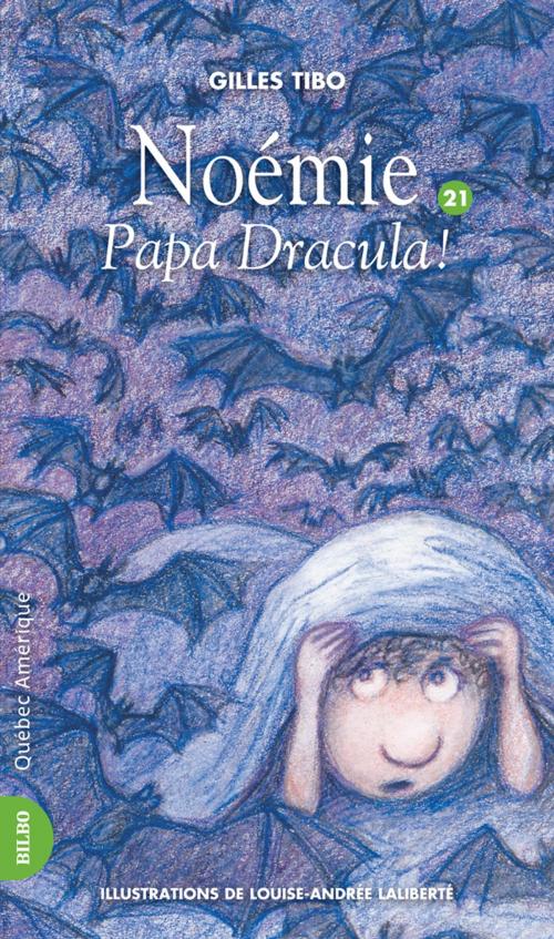 Cover of the book Noémie 21 - Papa Dracula ! by Gilles Tibo, Québec Amérique