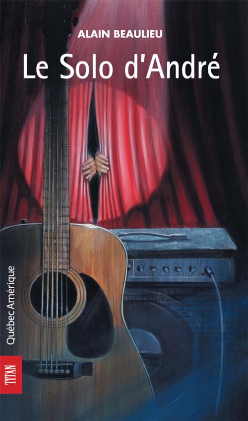 Cover of the book Le Solo d'André by Alain Beaulieu, Québec Amérique