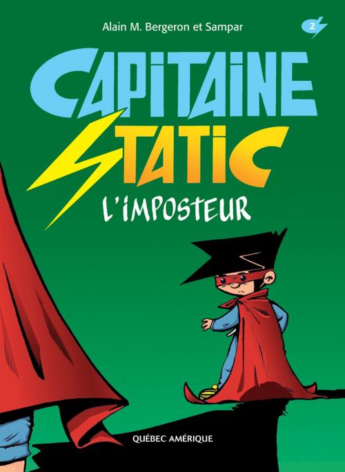 Cover of the book Capitaine Static 2 - L’imposteur by Alain M. Bergeron, Québec Amérique