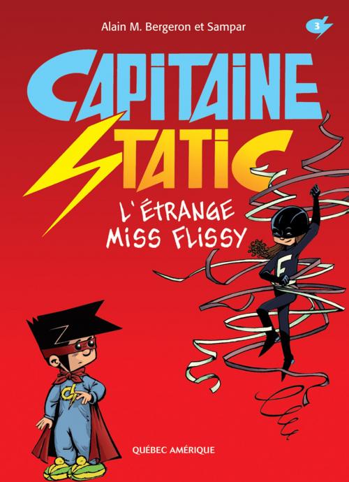 Cover of the book Capitaine Static 3 - L'Étrange Miss Flissy by Alain M. Bergeron, Québec Amérique