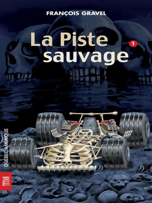 Cover of the book Sauvage 01 - La Piste sauvage by François Gravel, Québec Amérique