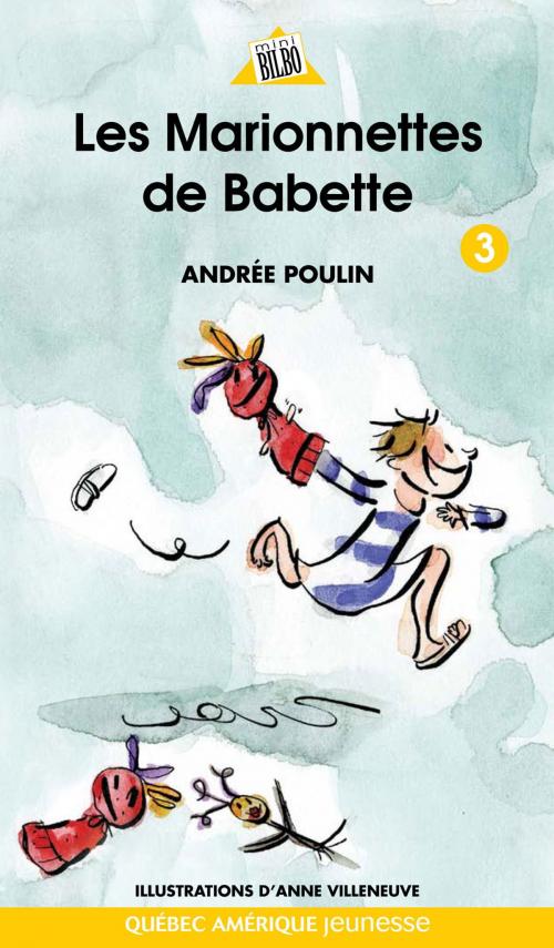 Cover of the book Babette 3 - Les Marionnettes de Babette by Andrée Poulin, Québec Amérique