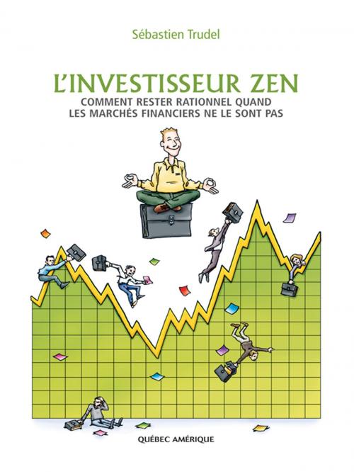 Cover of the book L'Investisseur zen by Sébastien Trudel, Québec Amérique