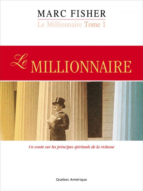 Cover of the book Le Millionnaire, Tome 1 by Marc Fisher, Québec Amérique