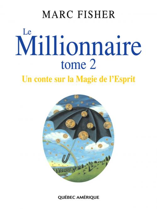 Cover of the book Le Millionnaire, Tome 2 by Marc Fisher, Québec Amérique
