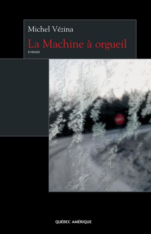 Cover of the book La Machine à orgueil by Michel Vézina, Québec Amérique