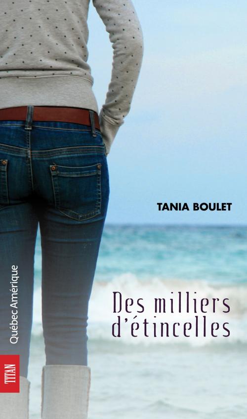 Cover of the book Des milliers d'étincelles by Tania Boulet, Québec Amérique