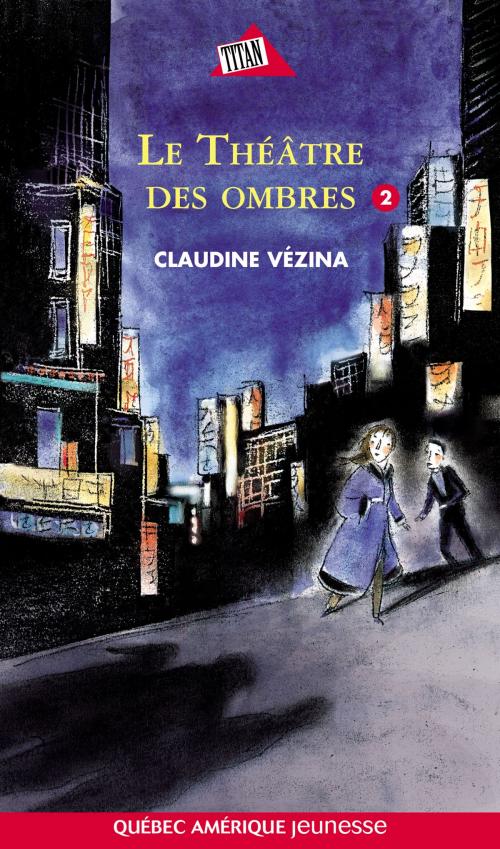 Cover of the book Chloé Tome 2- Le Théâtre des ombres by Claudine Vézina, Québec Amérique