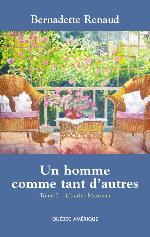 Cover of the book Un homme comme tant d'autres Tome 3 - Charles Manseau by Bernadette Renaud, Québec Amérique