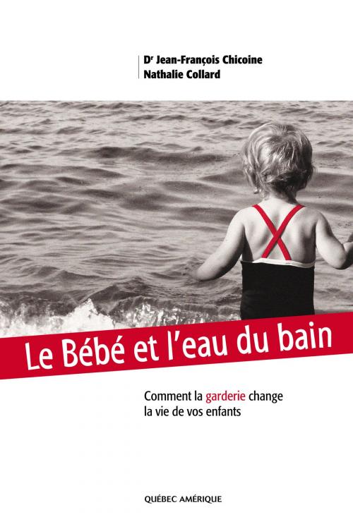 Cover of the book Le Bébé et l'eau du bain by Jean-François Chicoine, Nathalie Collard, Québec Amérique
