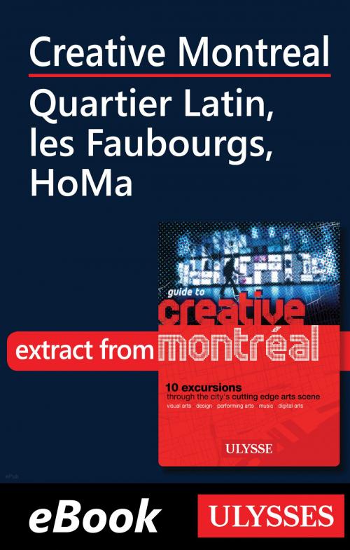 Cover of the book Creative Montreal - Quartier Latin, les Faubourgs, HoMa by Jérôme Delgado, Guides de voyage Ulysse