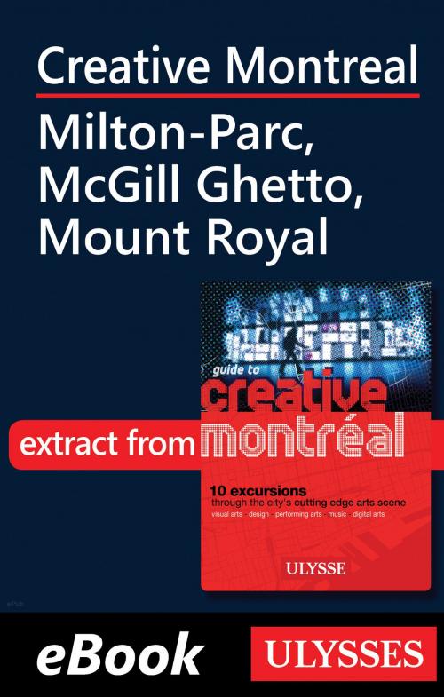 Cover of the book Creative Montreal - Milton-Parc, McGill Ghetto, Mount Royal by Jérôme Delgado, Guides de voyage Ulysse