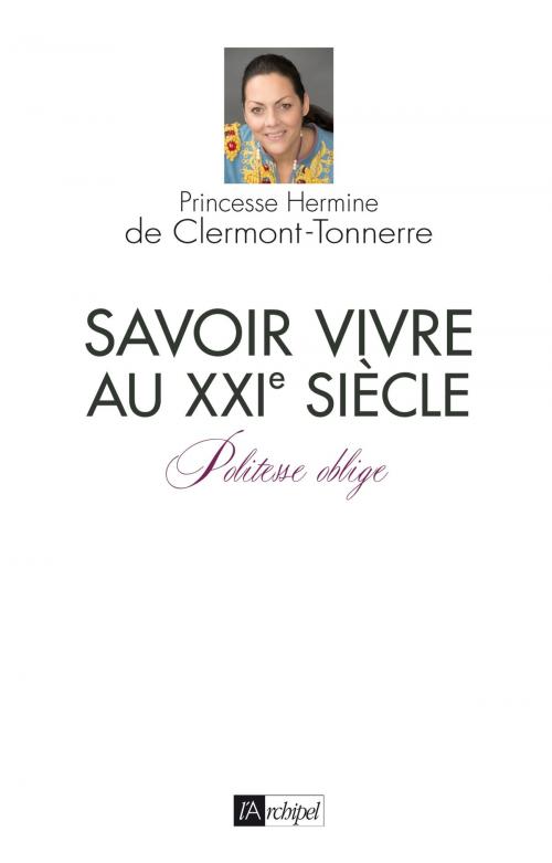 Cover of the book Savoir-vivre au XXIè siècle by Hermine de Clermont-Tonnerre, Archipel