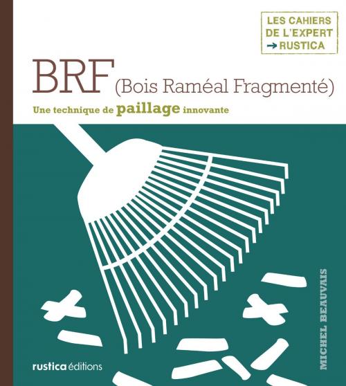 Cover of the book BRF (Bois Raméal Fragmenté) by Michel Beauvais, Rustica Éditions