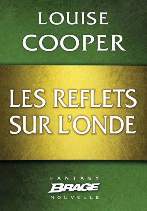 Cover of the book Les Reflets sur l'onde by Louise Cooper, Bragelonne