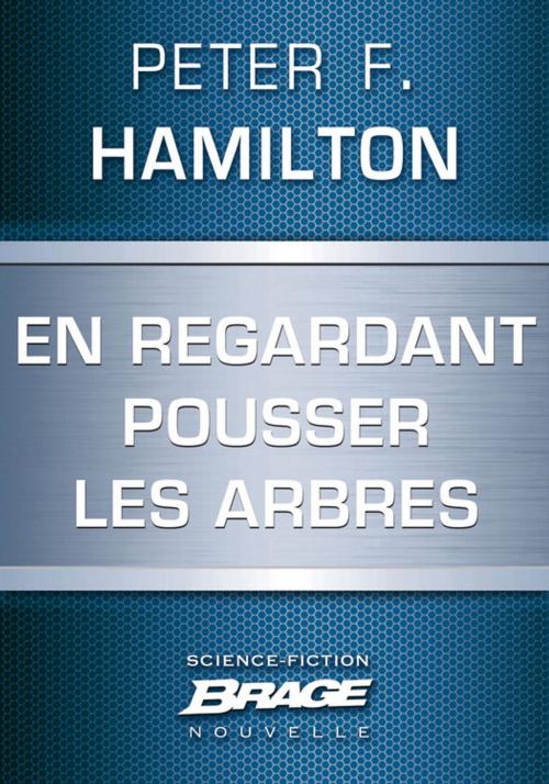 Cover of the book En regardant pousser les arbres by Peter F. Hamilton, Bragelonne