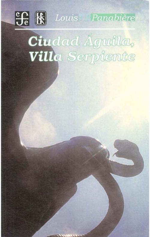 Cover of the book Ciudad Águila, Villa Serpiente by Louis Panbière, Centro de estudios mexicanos y centroamericanos