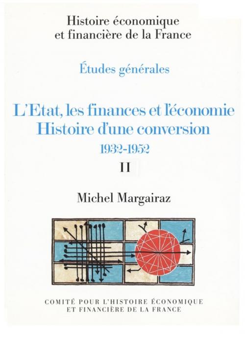 Cover of the book L'État, les finances et l'économie. Histoire d'une conversion 1932-1952. Volume II by Michel Margairaz, Institut de la gestion publique et du développement économique