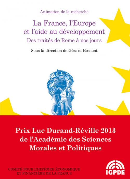 Cover of the book La France, l'Europe et l'aide au développement. Des traités de Rome à nos jours by Collectif, Institut de la gestion publique et du développement économique