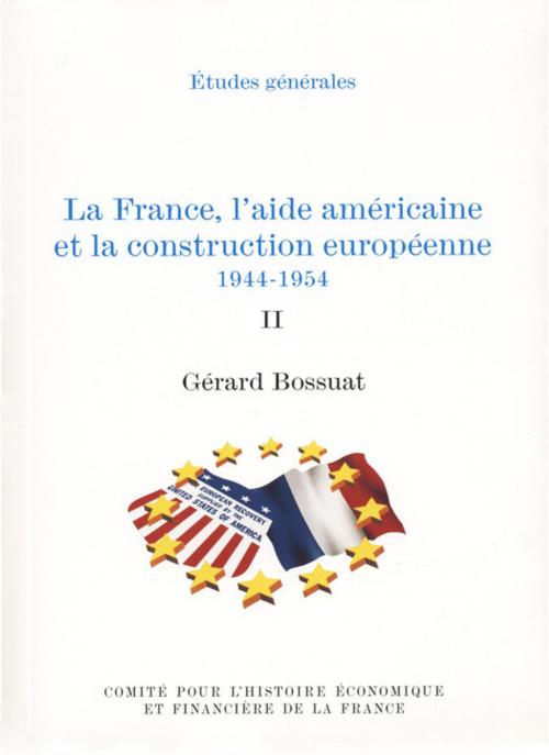 Cover of the book La France, l'aide américaine et la construction européenne 1944-1954. Volume II by Gérard Bossuat, Institut de la gestion publique et du développement économique