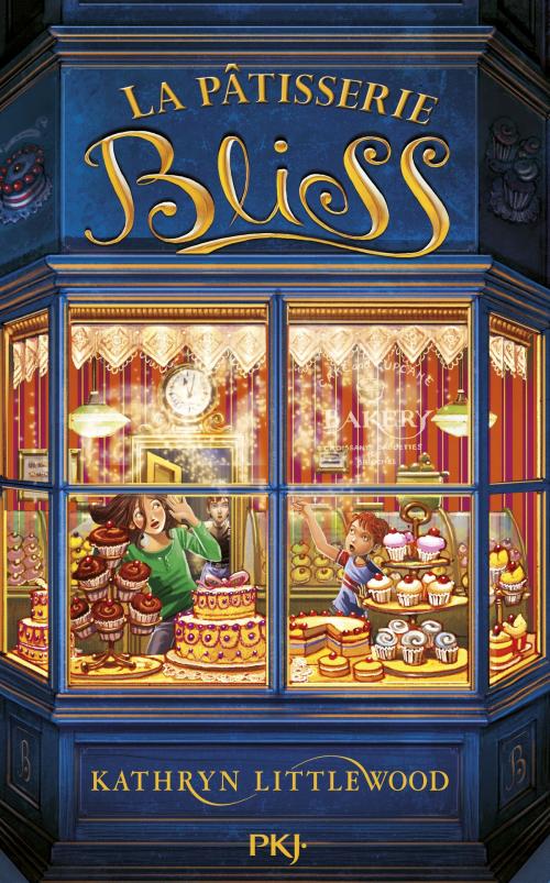 Cover of the book La pâtisserie Bliss tome 1 by Kathryn LITTLEWOOD, Univers Poche
