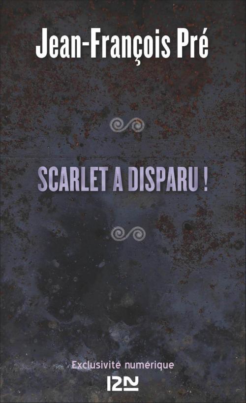 Cover of the book Scarlet a disparu ! by Jean-François PRÉ, Univers Poche