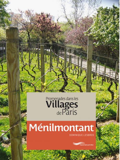 Cover of the book Promenades dans les villages de Paris-Ménilmontant by Dominique Lesbros, Parigramme