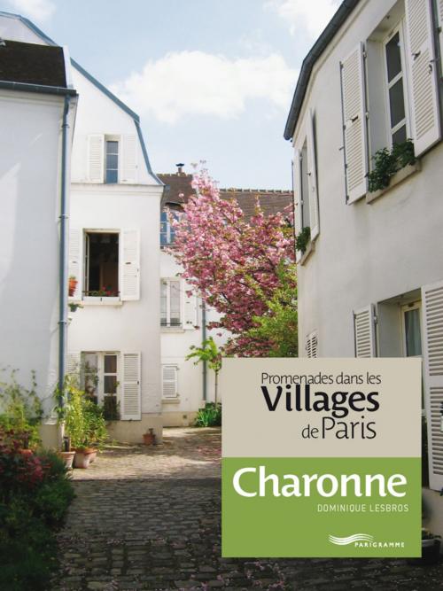 Cover of the book Promenades dans les villages de Paris-Charonne by Collectif, Parigramme