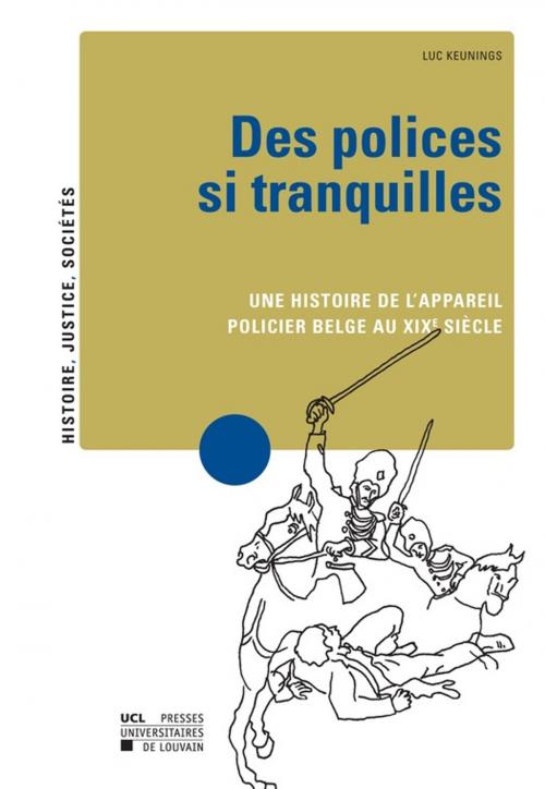 Cover of the book Des polices si tranquilles by Luc Keunings, Presses universitaires de Louvain