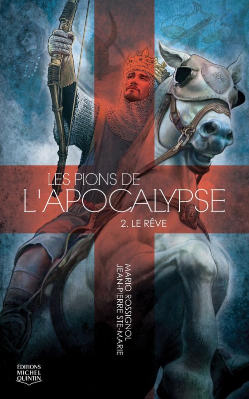 Cover of the book Les Pions de l'Apocalypse 2 - Le rêve by Jean-Pierre Ste-Marie, Mario Rossignol, Éditions Michel Quintin