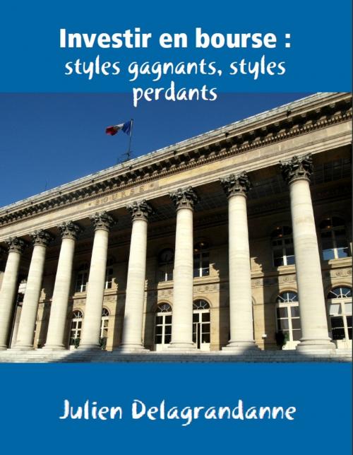 Cover of the book Investir en bourse : styles gagnants, styles perdants by Julien Delagrandanne, Julien Delagrandanne