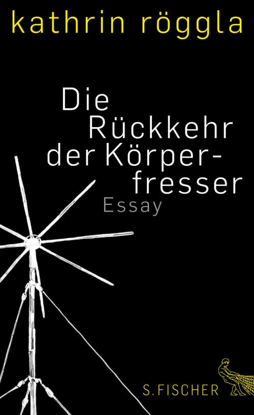 Cover of the book Die Rückkehr der Körperfresser by Kathrin Röggla, FISCHER E-Books