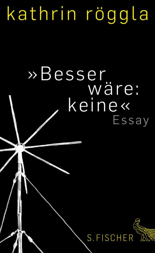 Cover of the book "Besser wäre: keine" by Kathrin Röggla, FISCHER E-Books