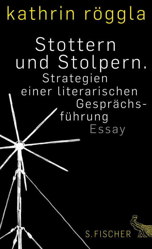 Cover of the book Stottern und Stolpern. Strategien einer literarischen Gesprächsführung by Kathrin Röggla, FISCHER E-Books