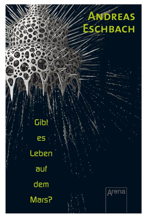 Cover of the book Gibt es Leben auf dem Mars? by Andreas Eschbach, Arena Verlag