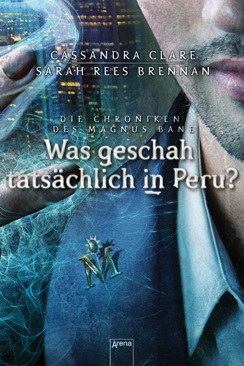 Cover of the book Was geschah tatsächlich in Peru? by Cassandra Clare, Sarah Rees Brennan, Arena Verlag