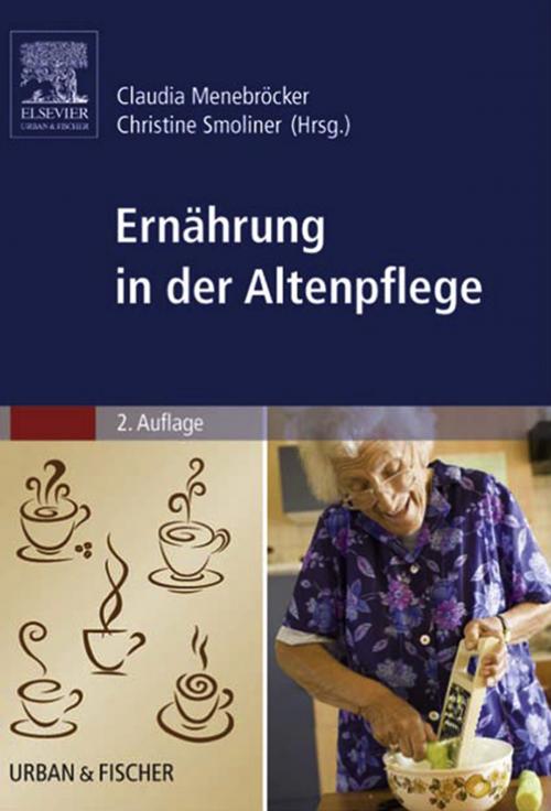 Cover of the book Ernährung in der Altenpflege by Regina Best, Manuela Freudenreich, Hildegard Litz, Klaudia Miletic, Christine Smoliner, Vanessa Weber, Elsevier Health Sciences