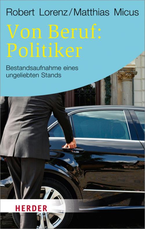 Cover of the book Von Beruf: Politiker by Matthias Micus, Robert Lorenz, Verlag Herder