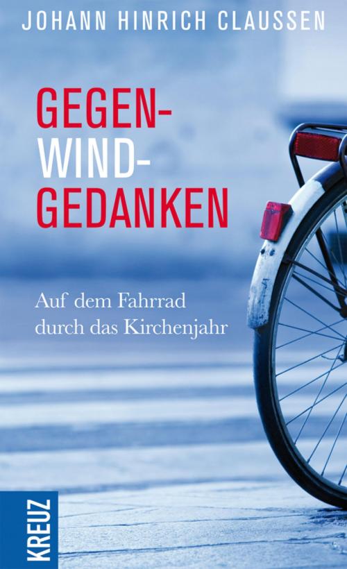 Cover of the book Gegenwindgedanken by Johann Hinrich Claussen, Kreuz Verlag