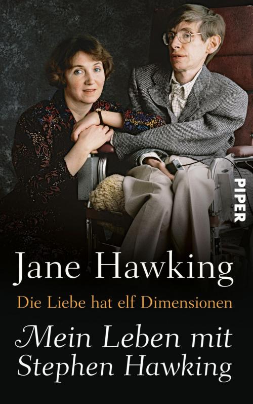 Cover of the book Die Liebe hat elf Dimensionen by Jane Hawking, Piper ebooks