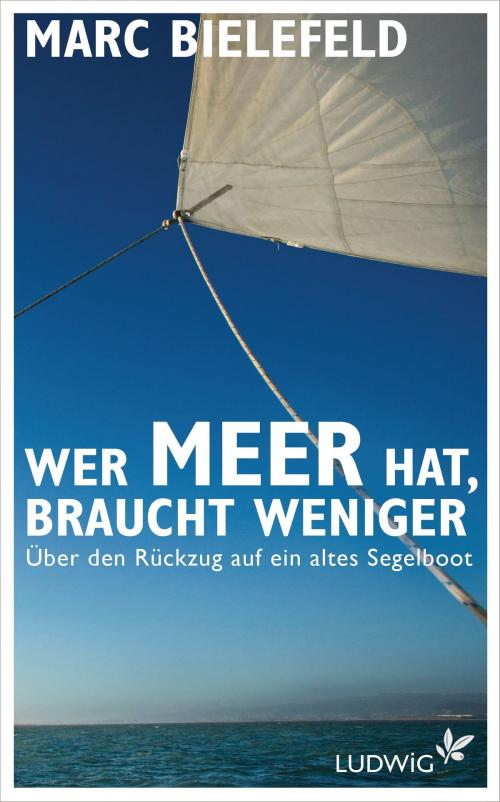 Cover of the book Wer Meer hat, braucht weniger by Marc Bielefeld, Ludwig Buchverlag