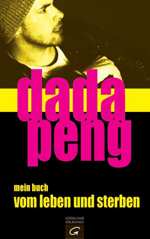 Cover of the book mein buch vom leben und sterben by Dada Peng, Gütersloher Verlagshaus