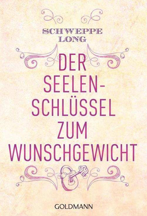 Cover of the book Der Seelenschlüssel zum Wunschgewicht by Ronald Schweppe, Aljoscha Long, Goldmann Verlag