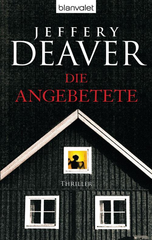 Cover of the book Die Angebetete by Jeffery Deaver, Blanvalet Verlag