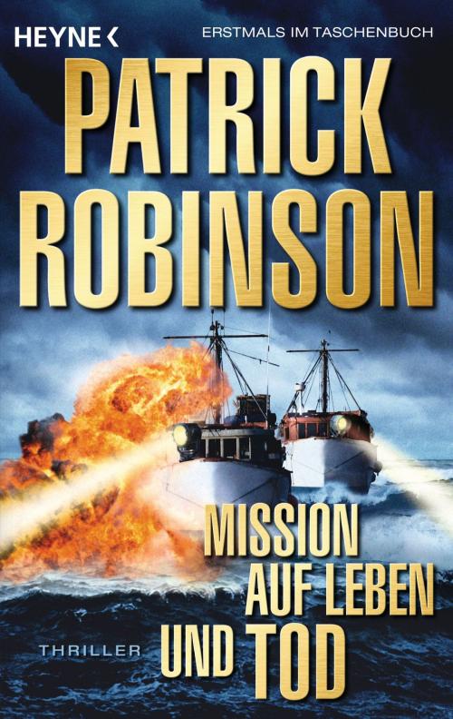 Cover of the book Mission auf Leben und Tod by Patrick Robinson, Heyne Verlag
