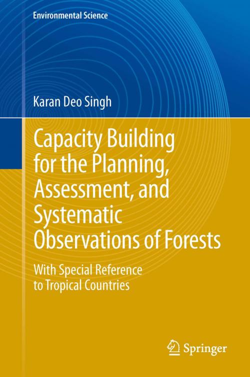 Cover of the book Capacity Building for the Planning, Assessment and Systematic Observations of Forests by Karan Deo Singh, Springer Berlin Heidelberg