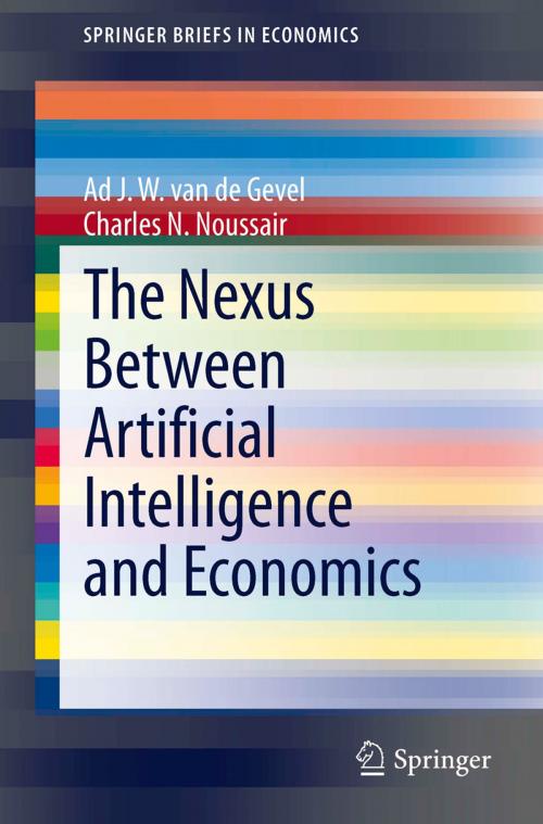 Cover of the book The Nexus between Artificial Intelligence and Economics by Ad J. W. van de Gevel, Charles N. Noussair, Springer Berlin Heidelberg