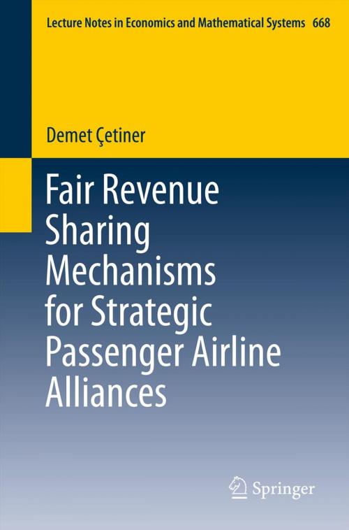 Cover of the book Fair Revenue Sharing Mechanisms for Strategic Passenger Airline Alliances by Demet Çetiner, Springer Berlin Heidelberg