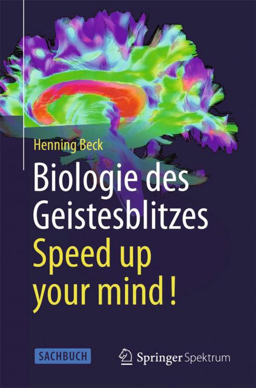 Cover of the book Biologie des Geistesblitzes - Speed up your mind! by Henning Beck, Springer Berlin Heidelberg