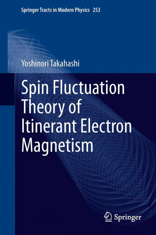 Cover of the book Spin Fluctuation Theory of Itinerant Electron Magnetism by Yoshinori Takahashi, Springer Berlin Heidelberg